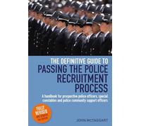 The Definitive Guide To Passing The Police Recruitment Process 2nd Edition: A handbook for prospective police officers, special constables and police community support officers