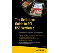 The Definitive Guide to PCI DSS Version 4: Documentation, Compliance, and Management