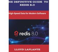 The Definitive Guide to Redis 8.0: High-Speed Data for Modern Software (Romance and gaming)