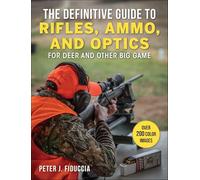 The Definitive Guide to Rifles, Ammo, and Optics: For Deer and Other Big Game