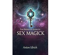 The Definitive Guide to Sex Magick