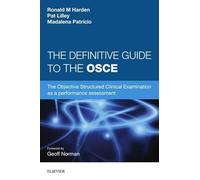 The Definitive Guide to the OSCE: The Objective Structured Clinical Examination as a performance assessment.