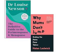 The Definitive Guide to the Perimenopause and Menopause [Hardcover] By Dr Louise Newson & Why Mums Don't Jump By Helen Ledwick 2 Books Collection Set