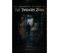 The Definitive History of The Twilight Zone
