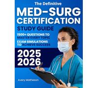 The Definitive Med-Surg Certification Study Guide: The Ultimate Resource for Busy Nurses | 1500+ Questions, Exam Simulations and High-Yield Reviews to Master Every Topic and Achieve Success