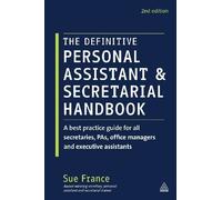 The Definitive Personal Assistant & Secretarial Handbook: A best practice guide for all secretaries, PAs, office managers and executive assistants 2nd edition by France, Sue (2012) Paperback