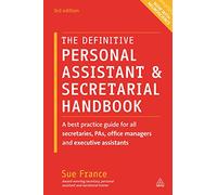 The Definitive Personal Assistant & Secretarial Handbook: A Best Practice Guide for All Secretaries, PAs, Office Managers and Executive Assistants (3rd Revised edition)