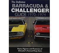 The Definitive Plymouth Barracuda and Dodge Challenger Guide: 1970 - 1974