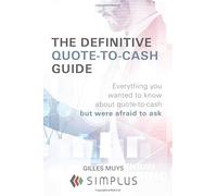 The Definitive Quote-To-Cash Guide: Everything you wanted to know about quote-to-cash but were afraid to ask.