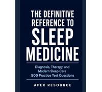 THE DEFINITIVE REFERENCE TO SLEEP MEDICINE: Diagnosis, Therapy, and Modern Sleep Care 500 Practice Test Questions