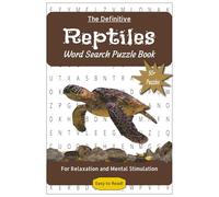 The Definitive Reptiles Word Search Puzzle Book: For Relaxation and Mental Stimulation | 50+ Easy to Read Puzzles about Reptiles | 6x9in, 110 pages | ... of the World: Word Search Puzzle Books)