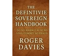 The Definitive Sovereign Handbook: Do No Harm, Cause No Loss, Commit No Fraud