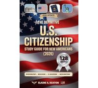 THE DEFINITIVE U.S CITIZENSHIP STUDY GUIDE FOR NEW AMERICANS (2026): Naturalization Made Simple with Civics, English Preparation, Form N-400 Review, Interview Training, and Mock Exams