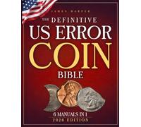 The Definitive U.S. Error Coin Bible: A Proven 6-Phase Expert System with Step-by-Step Images and Expert Insight to Identify Authentic Mint Errors, Avoid Costly Fakes, and Build a Trusted Collection