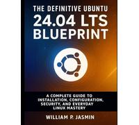 The Definitive Ubuntu 24.04 LTS Blueprint: A Complete Guide to Installation, Configuration, Security, and Everyday Linux Mastery (Smart Edge Engineering)