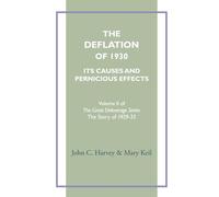 The Deflation of 1930: Its Causes and Pernicious Effects (The Great Deleverage Series)