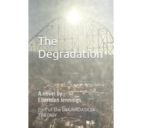 The Degradation: A novel by Ellerman Jennings