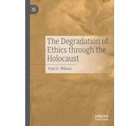 The Degradation of Ethics Through the Holocaust