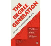 The Degree Generation : The Making of Unequal Graduate Lives