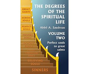 The Degrees of the Spiritual Life, Volume Two: A Method of directing Souls according to their Progress in Virtue