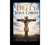 THE DEITY OF JESUS CHRIST: Christ as Creator, Sustainer, and LORD of All Existence