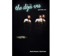 the déjà vu: black dreams & black time