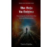 The Deja Vu Enigma:: "Uncovering the Truth About Past Lives and Reincarnation