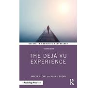 The Déjà Vu Experience: Second Edition (Essays in Cognitive Psychology)