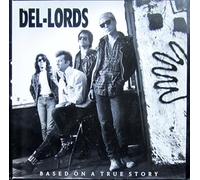 The Del Lords - Based On A True Story