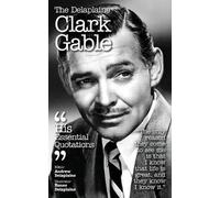 The Delaplaine Clark Gable - His Essential Quotations