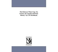 The Delaware water gap : its scenery, its legends and early history / By L.W. Brodhead.