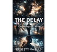 The Delay: A Psychological Thriller