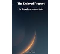 The Delayed Present: We always live one moment later