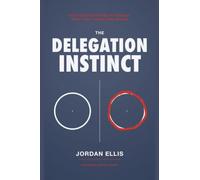 The Delegation Instinct: Why You'd Rather Do It Yourself Than Risk It Being Done Wrong