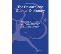 The Deleuze and Guattari Dictionary (Bloomsbury Philosophy Dictionaries)