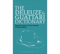 The Deleuze and Guattari Dictionary (Bloomsbury Philosophy Dictionaries)
