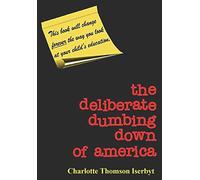 The Deliberate Dumbing Down of America