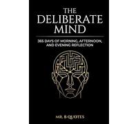The Deliberate Mind: 365 Days of Morning, Afternoon, and Evening Reflection