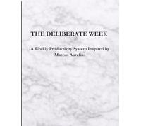 THE DELIBERATE W Weekly Productivity System Inspired by Marcus Aurelius