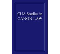 The Delict of Heresy in its Commission, Penalization, Absolution (Studies in Canon Law) (CUA Studies in Canon Law)