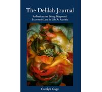 The Delilah Journal: Reflections on Being Diagnosed Extremely Late In Life As Autistic