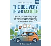 The Delivery Driver Tax Guide: A Practical Guide to Mileage Tracking, Self-Employment Taxes, 1099 Deductions, Estimated Payments, and Year-Round ... Contractor Delivery Drivers (1099s Made Easy)