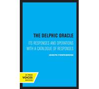 The Delphic Oracle : Its Responses and Operations with a Catalogue of Responses