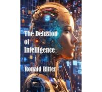 The Delusion of Intelligence