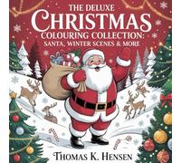 THE DELUXE CHRISTMAS COLOURING COLLECTION: SANTA, WINTER SCENES AND MORE