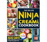 The Deluxe Ninja Creami Cookbook: 1500 Days of Gourmet Frozen Concoctions to Tempt Your Taste Buds｜Full Color Edition
