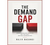 The Demand Gap: Understanding Why People Buy, Why They Don't, and What Businesses Miss