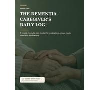 The Dementia Caregiver's Daily Log: A day by day record of medications, sleep, appetite, mood and sundowning, so you can see the pattern and tell the doctor exactly what changed.