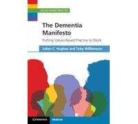 The Dementia Manifesto: Putting Values-Based Practice to Work