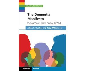 The Dementia Manifesto: Putting Values-Based Practice to Work